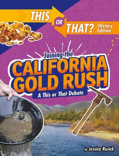 Joining the California Gold Rush: A This or That Debate