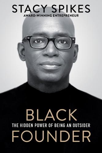 Black Founder: The Hidden Power of Being an Outsider