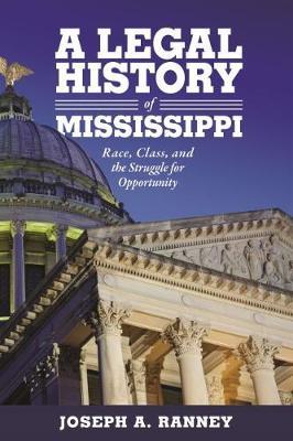 A Legal History of Mississippi: Race, Class, and the Struggle for Opportunity