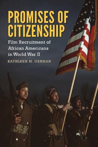 Promises of Citizenship: Film Recruitment of African Americans in World War II