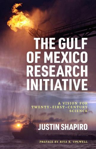 The Gulf of Mexico Research Initiative: A Vision for Twenty-First-Century Science