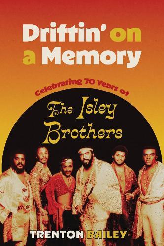 Driftin' on a Memory: Celebrating Seventy Years of the Isley Brothers