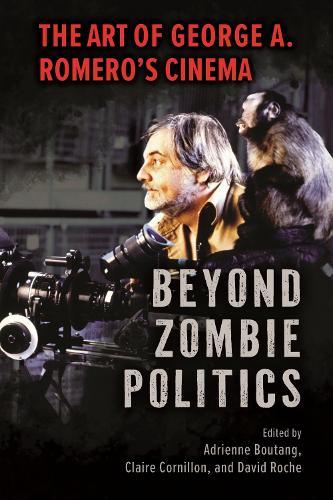Beyond Zombie Politics: The Art of George a. Romero’s Cinema