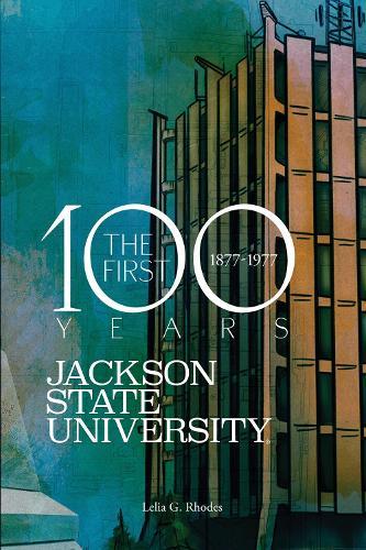 Jackson State University: The First Hundred Years, 1877-1977