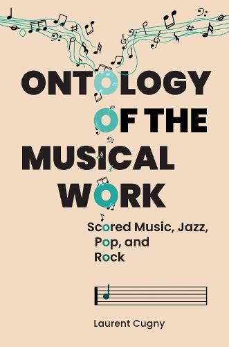 Ontology of the Musical Work: Scored Music, Jazz, Pop, and Rock