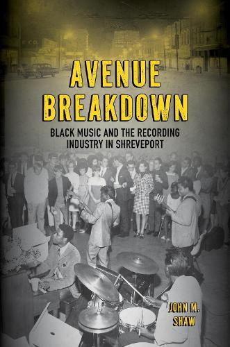 Avenue Breakdown: Black Music and the Recording Industry in Shreveport
