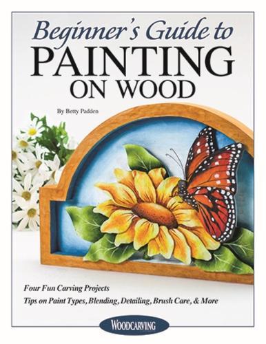 Beginner's Guide to Painting on Wood: Four Fun Carving Projects; Tips on Paint Types, Blending, Detailing, Brush Care, & More