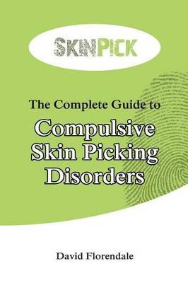 The Complete Guide to Compulsive Skin Picking Disorders