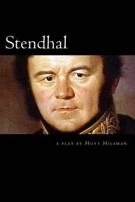 Stendhal: a play by Hoyt Hilsman