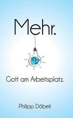 Mehr.: Gott am Arbeitsplatz.