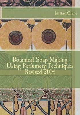 Botanical Soap Making Using Perfumery Techniques Revised 2014
