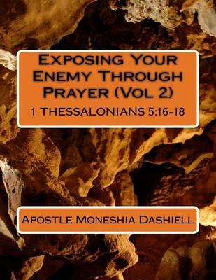 Exposing Your Enemy Through Prayer (Vol 2): Exposing Your Enemy Through Prayer