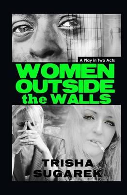 Women Outside the Walls: A Stage Play