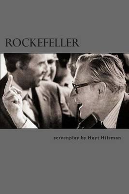 Rockefeller: a screenplay by Hoyt Hilsman