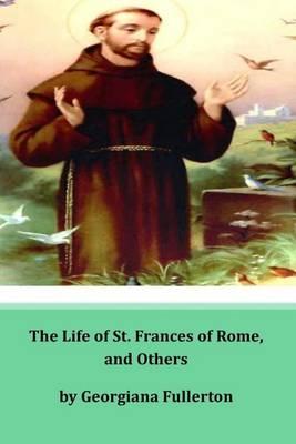 The Life of St. Frances of Rome, and Others