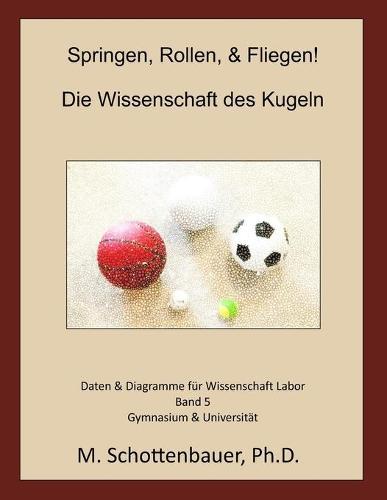Springen, Rollen, & Fliegen: Die Wissenschaft des Kugeln: Band 5: Daten & Diagramme für Wissenschaft Labor