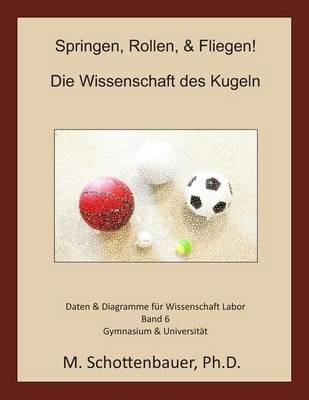 Springen, Rollen, & Fliegen: Die Wissenschaft des Kugeln: Band 6: Daten & Diagramme für Wissenschaft Labor