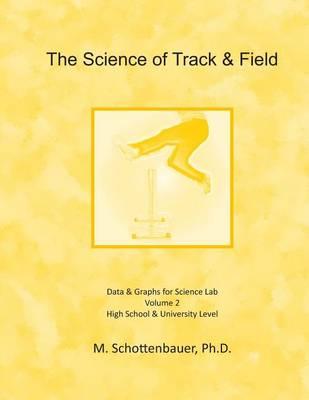 The Science of Track & Field: Volume 2: Data & Graphs for Science Lab