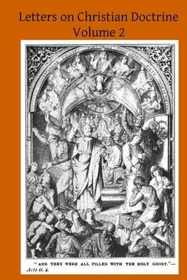 Letters on Christian Doctrine: The Seven Sacraments Part I Baptism, Confirmation, Holy Eucharist, and Penance