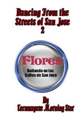 Dancing from the Streets of San Jose 2: Flores