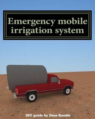 Emergency mobile irrigation system
