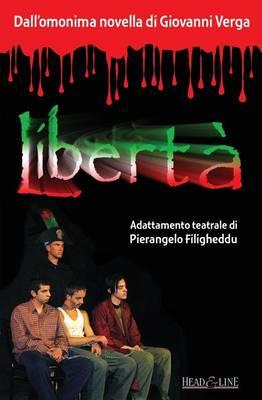 Liberta': Atto unico (dalla novella di G. Verga)
