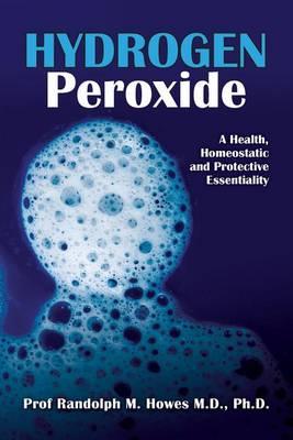 Hydrogen Peroxide: A Health, Homeostatic and Protective Essentiality