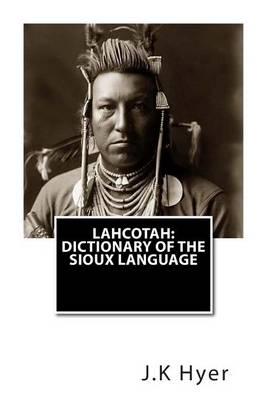 Lahcotah: Dictionary of the Sioux Language