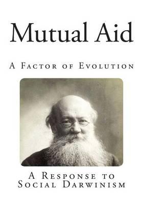 Mutual Aid: A Factor of Evolution