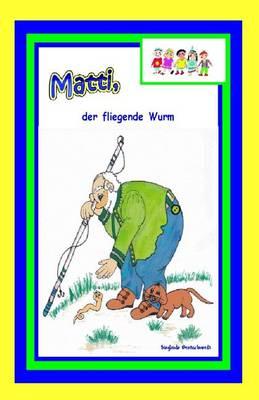 Matti, Der Fliegende Wurm
