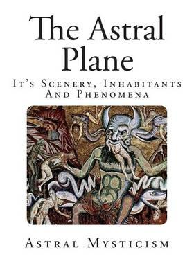 The Astral Plane: It's Scenery, Inhabitants And Phenomena
