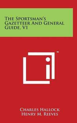 The Sportsman's Gazetteer And General Guide, V1