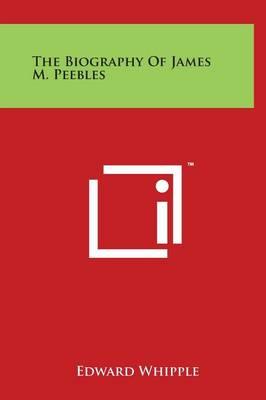 The Biography Of James M. Peebles