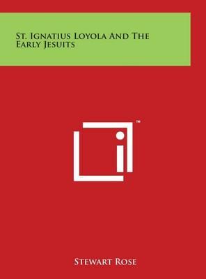 St. Ignatius Loyola And The Early Jesuits