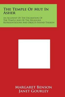 The Temple of Mut in Asher: An Account of the Excavation of the Temple and of the Religious Representations and Objects Found Therein