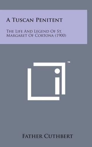 A Tuscan Penitent: The Life and Legend of St. Margaret of Cortona (1900)