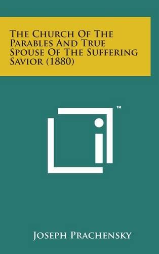 The Church of the Parables and True Spouse of the Suffering Savior (1880)