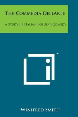 The Commedia Dellarte: A Study in Italian Popular Comedy