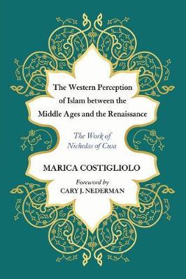 The Western Perception of Islam Between the Middle Ages and the Renaissance: The Work of Nicholas of Cusa