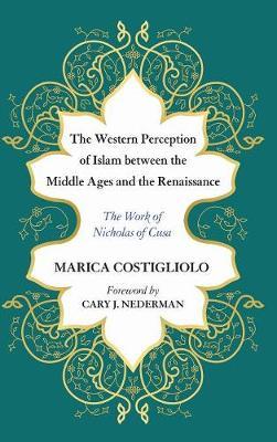 The Western Perception of Islam Between the Middle Ages and the Renaissance: The Work of Nicholas of Cusa
