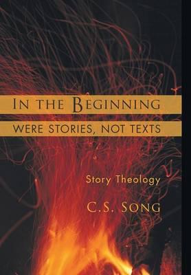 In the Beginning Were Stories, Not Texts: Story Theology