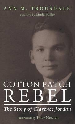Cotton Patch Rebel: The Story of Clarence Jordan