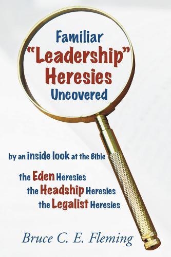 Familiar ""Leadership"" Heresies Uncovered