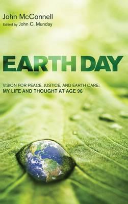 Earth Day: Vision for Peace, Justice, and Earth Care: My Life and Thought at Age 96