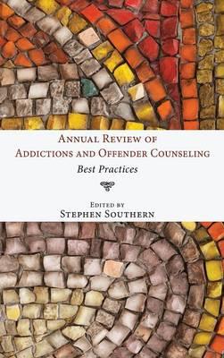 Annual Review of Addictions and Offender Counseling: Best Practices