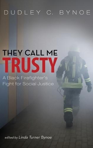 They Call Me Trusty: A Black Firefighter's Fight for Social Justice