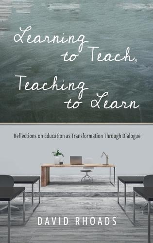Learning to Teach, Teaching to Learn: Reflections on Education as Transformation Through Dialogue