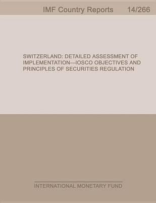 Switzerland: Detailed Assessment of Implementation-Iosco Objectives and Principles of Securities Regulation