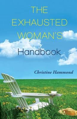 The Exhausted Woman's Handbook