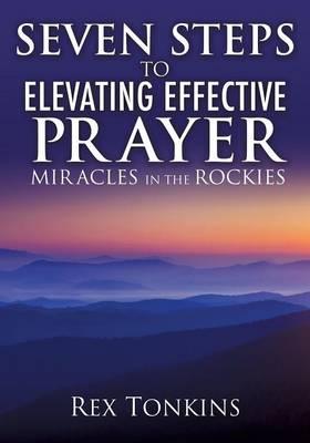 Seven Steps to Elevating Effective Prayer
